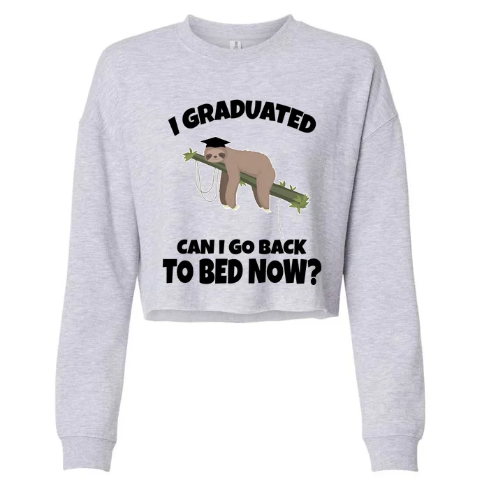 I Graduated Can I Go Back To Bed Now Sloth Cropped Pullover Crew