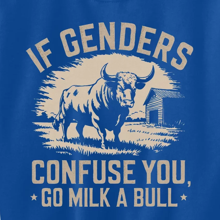 If Genders Confuse You Go Milk A Bull Kids Sweatshirt