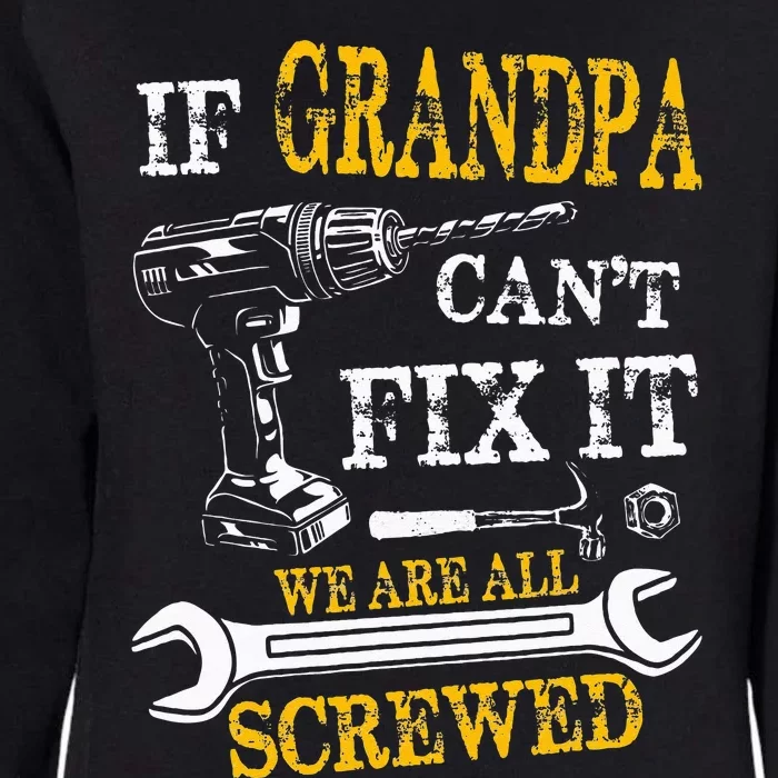 If Grandpa Cant Fix It Were All Screwed Fathers Day Funny Womens California Wash Sweatshirt