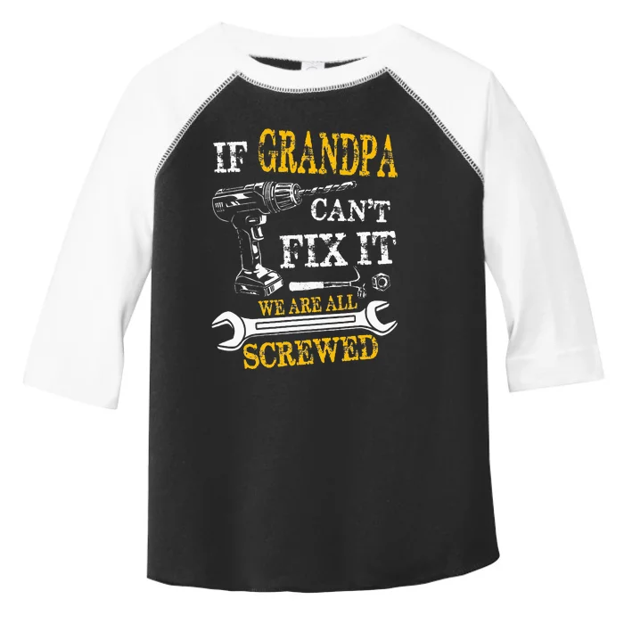 If Grandpa Cant Fix It Were All Screwed Fathers Day Funny Toddler Fine Jersey T-Shirt