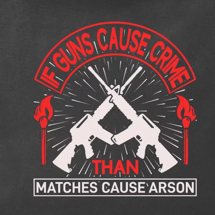 If Gun Cause Crime Than Matches Cause Arson Zip Tote Bag