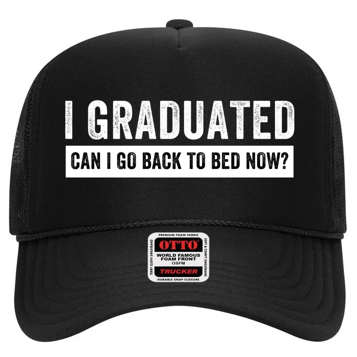 I Graduated Can I Go Back To Bed Now Senior High School Graduation Class Senior High Crown Mesh Trucker Hat