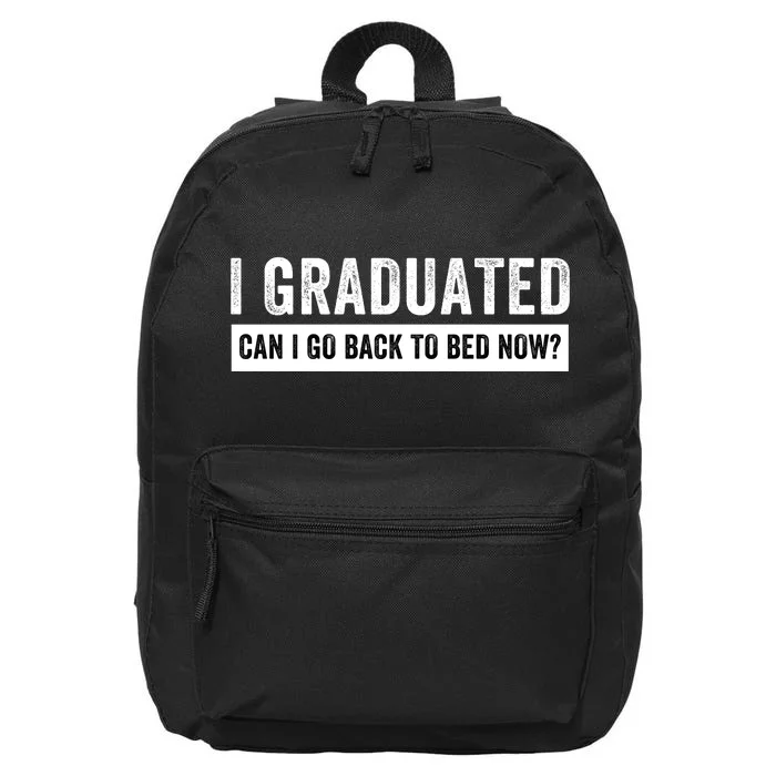 I Graduated Can I Go Back To Bed Now Senior High School Graduation Class Senior 16 in Basic Backpack