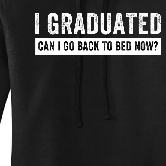 I Graduated Can I Go Back To Bed Now Senior High School Graduation Class Senior Women's Pullover Hoodie