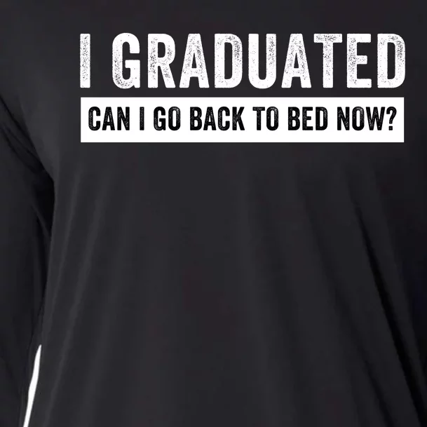 I Graduated Can I Go Back To Bed Now Senior High School Graduation Class Senior Cooling Performance Long Sleeve Crew