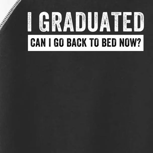 I Graduated Can I Go Back To Bed Now Senior High School Graduation Class Senior Toddler Fine Jersey T-Shirt