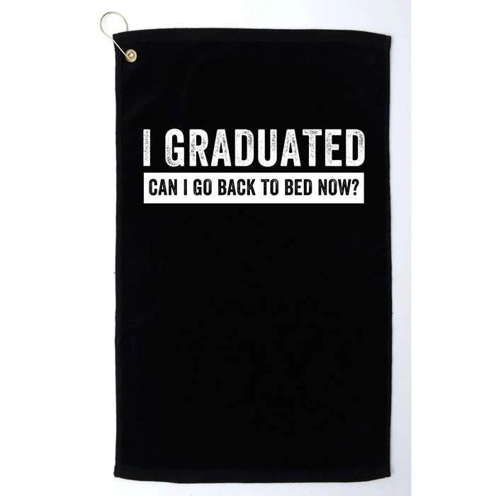 I Graduated Can I Go Back To Bed Now Senior High School Graduation Class Senior Platinum Collection Golf Towel