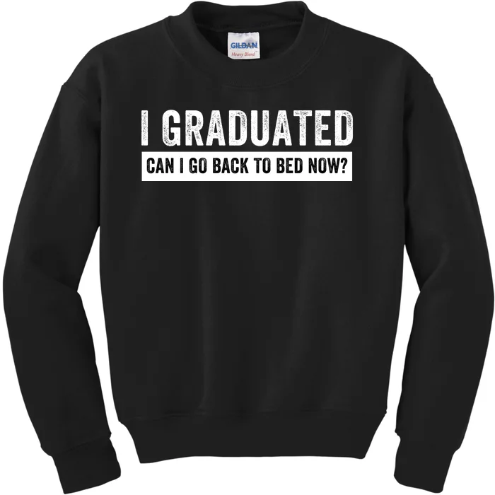 I Graduated Can I Go Back To Bed Now Senior High School Graduation Class Senior Kids Sweatshirt