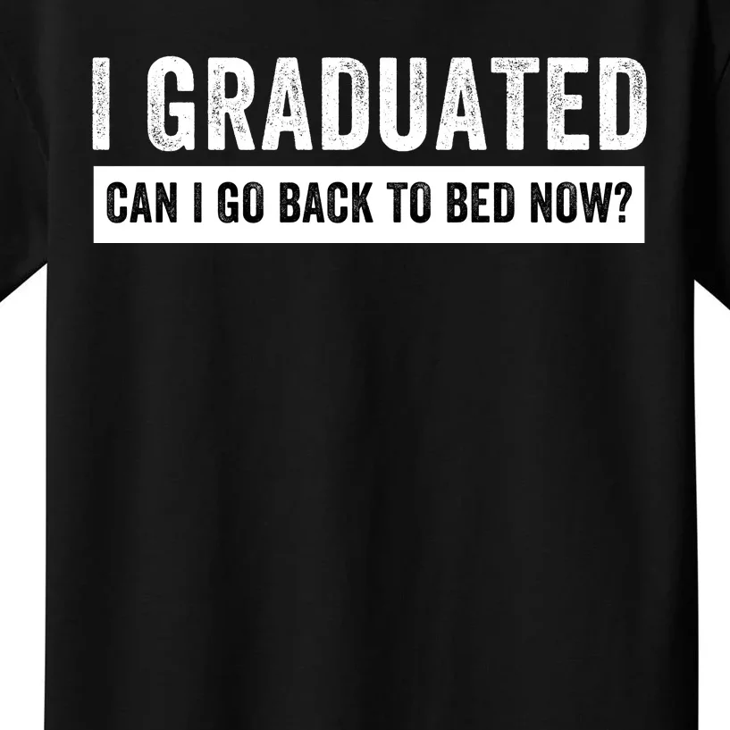 I Graduated Can I Go Back To Bed Now Senior High School Graduation Class Senior Kids T-Shirt