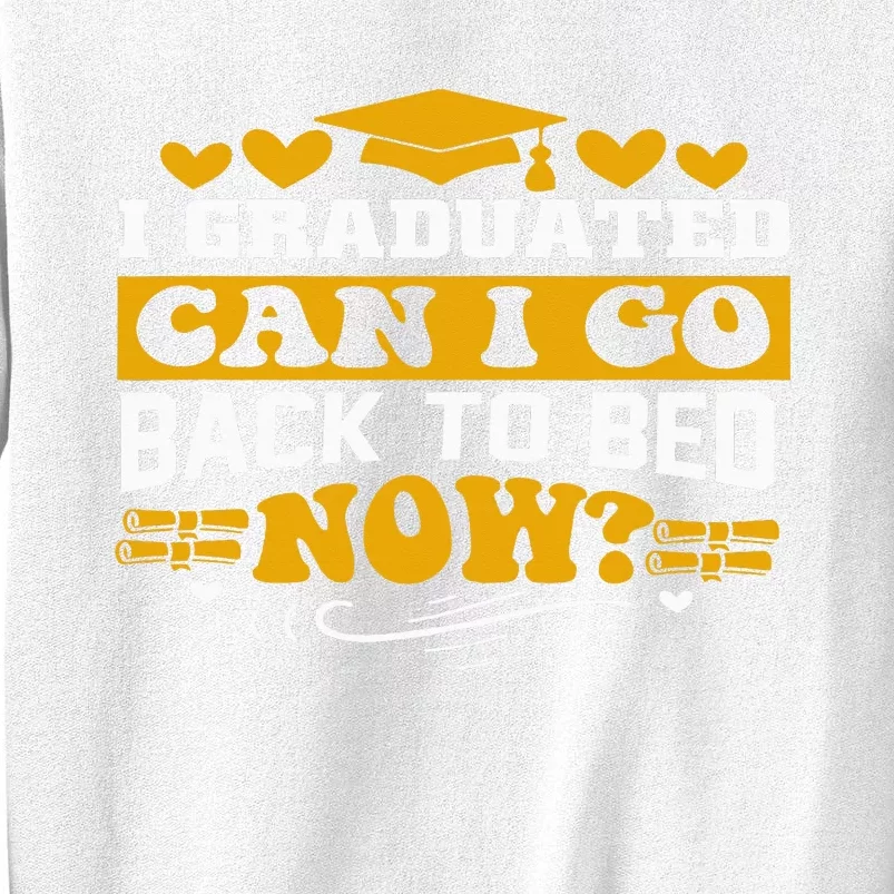 I Graduated Can I Go Back To Bed Now Sweatshirt