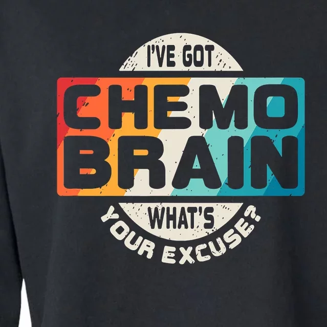 I've Got Chemo Brain What's Your Excuse? Chemo Brain Awareness Cropped Pullover Crew