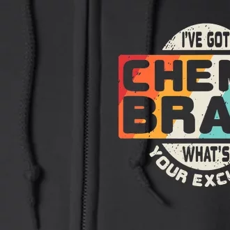 I've Got Chemo Brain What's Your Excuse? Chemo Brain Awareness Full Zip Hoodie