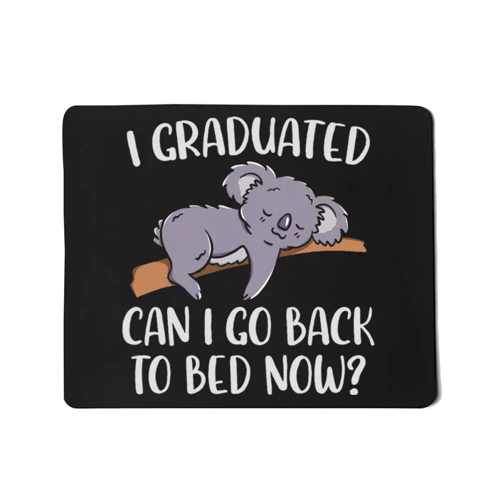 I Graduated Can I Go Back To Bed Now Koala Bear Graduation Mousepad