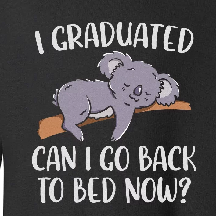 I Graduated Can I Go Back To Bed Now Koala Bear Graduation Toddler Sweatshirt