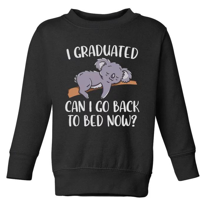 I Graduated Can I Go Back To Bed Now Koala Bear Graduation Toddler Sweatshirt