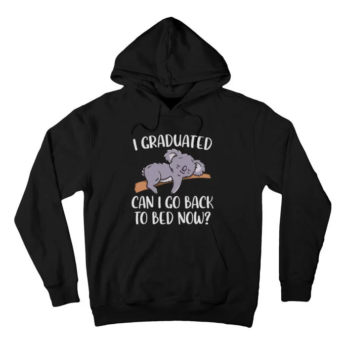 I Graduated Can I Go Back To Bed Now Koala Bear Graduation Tall Hoodie