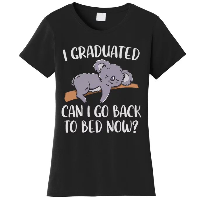 I Graduated Can I Go Back To Bed Now Koala Bear Graduation Women's T-Shirt