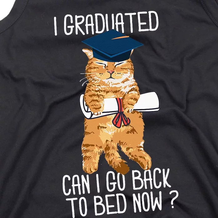 I Graduated Can I Go Back To Bed Now Cat Lover Graduate Cats Tank Top