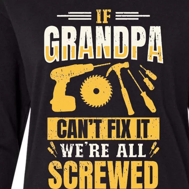 If Grandpa Can't Fix it We're All Screwed For A Carpenter Womens Cotton Relaxed Long Sleeve T-Shirt