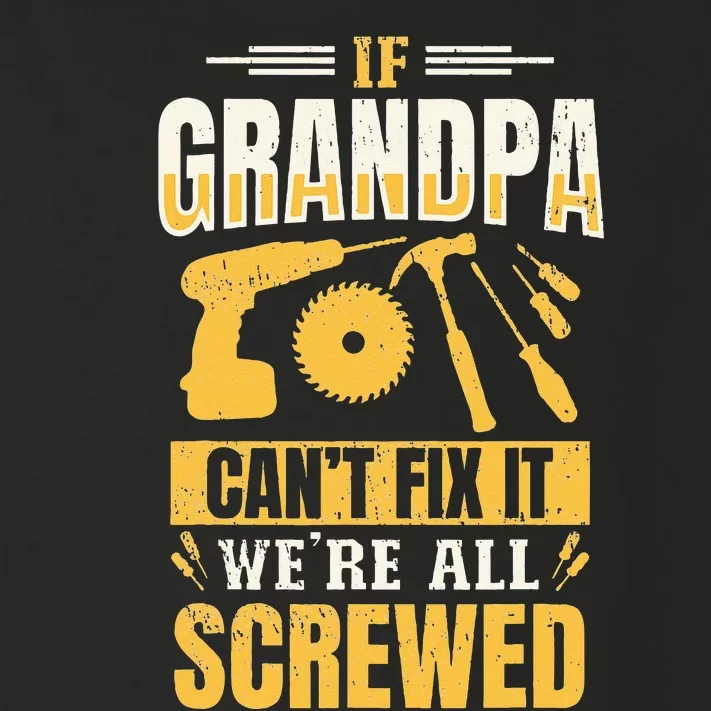 If Grandpa Can't Fix it We're All Screwed For A Carpenter Toddler Long Sleeve Shirt