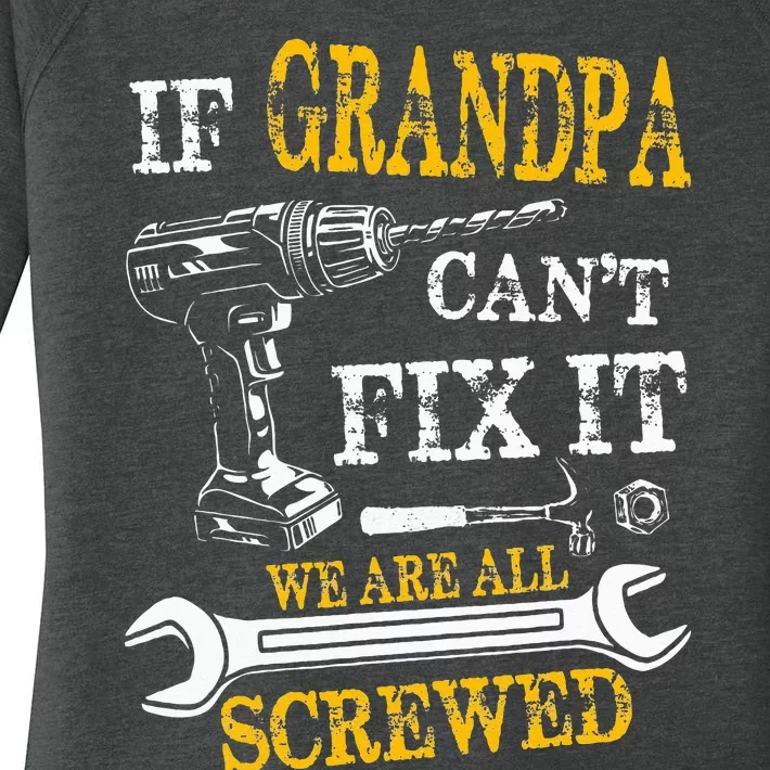 If Grandpa Cant Fix It Were All Screwed Fathers Day Funny Women's Perfect Tri Tunic Long Sleeve Shirt