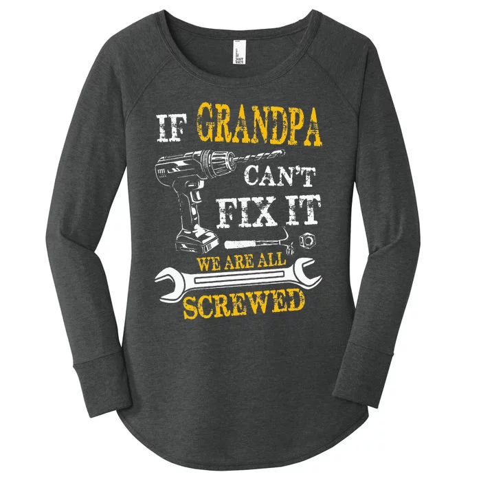 If Grandpa Cant Fix It Were All Screwed Fathers Day Funny Women's Perfect Tri Tunic Long Sleeve Shirt