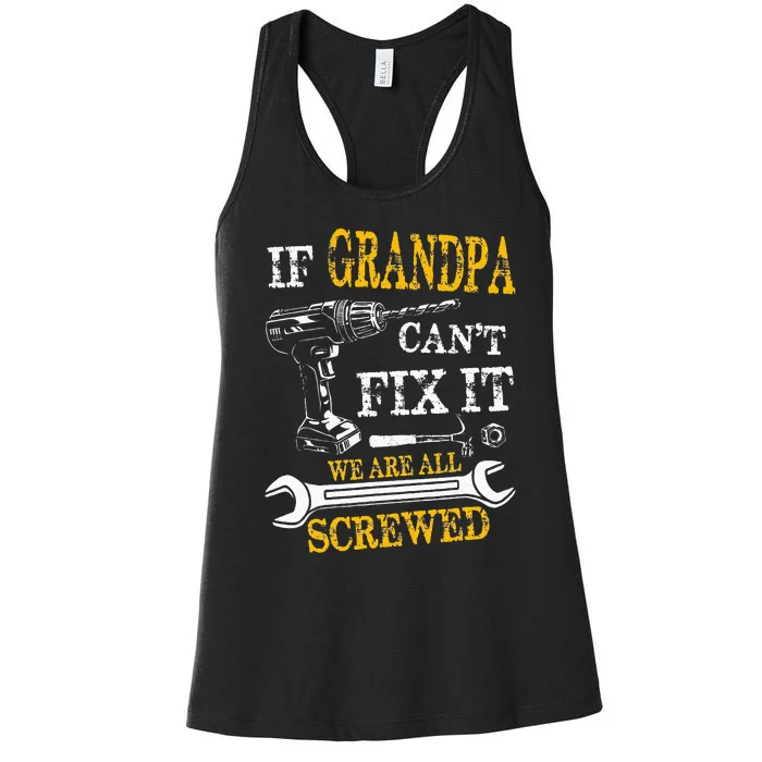 If Grandpa Cant Fix It Were All Screwed Fathers Day Funny Women's Racerback Tank