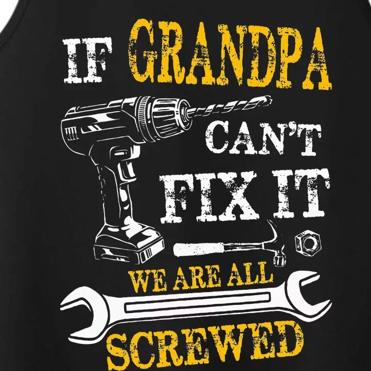 If Grandpa Cant Fix It Were All Screwed Fathers Day Funny Performance Tank