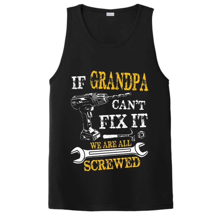 If Grandpa Cant Fix It Were All Screwed Fathers Day Funny Performance Tank