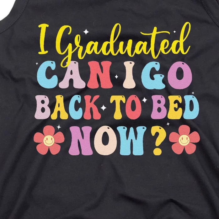 I Graduated Can I Go Back To Bed Now Graduation Tank Top