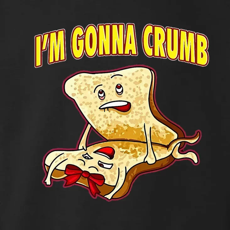 IM Gonna Crumb Adults Sandwich Toddler Hoodie