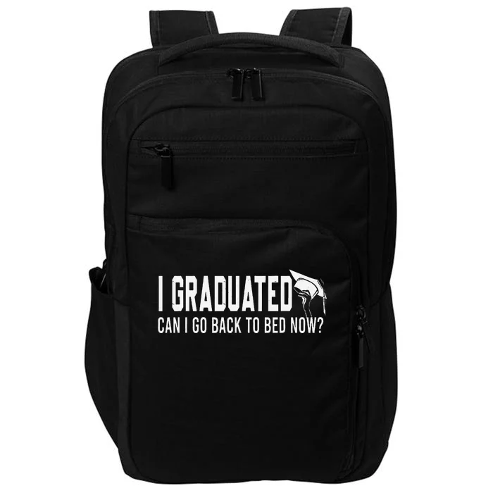 I Graduated Can I Go Back To Bed Now Funny Graduated Design Impact Tech Backpack