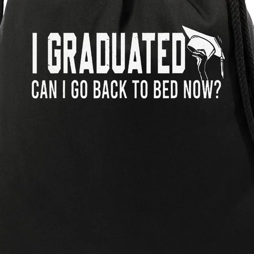 I Graduated Can I Go Back To Bed Now Funny Graduated Design Drawstring Bag