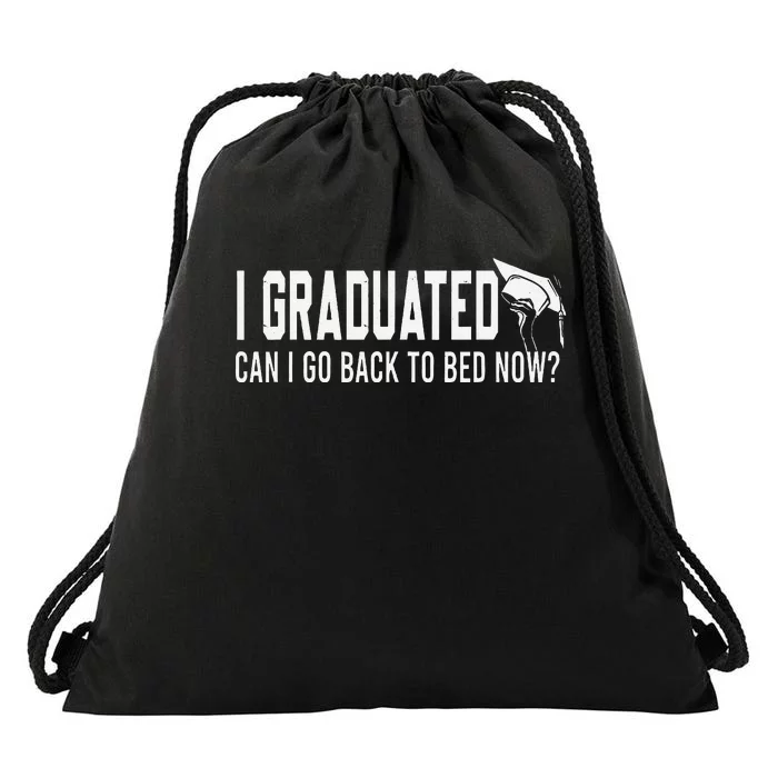 I Graduated Can I Go Back To Bed Now Funny Graduated Design Drawstring Bag