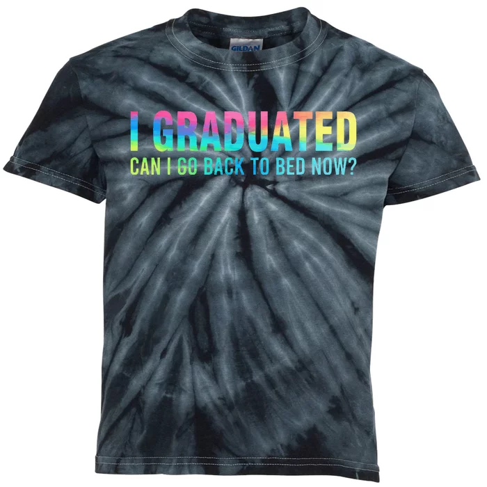 I Graduated Can I Go Back To Bed Now Graduation Student Kids Tie-Dye T-Shirt