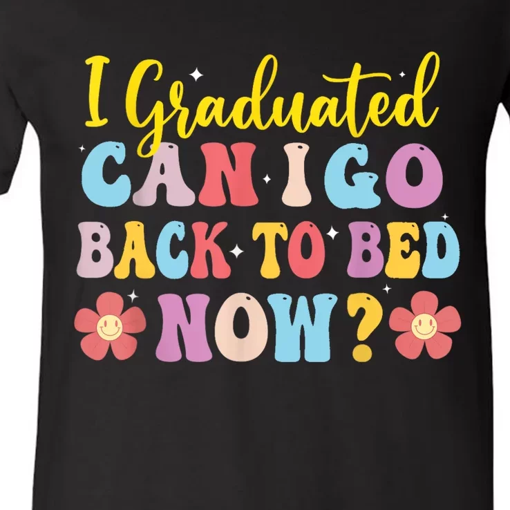 I Graduated Can I Go Back To Bed Now Graduation V-Neck T-Shirt