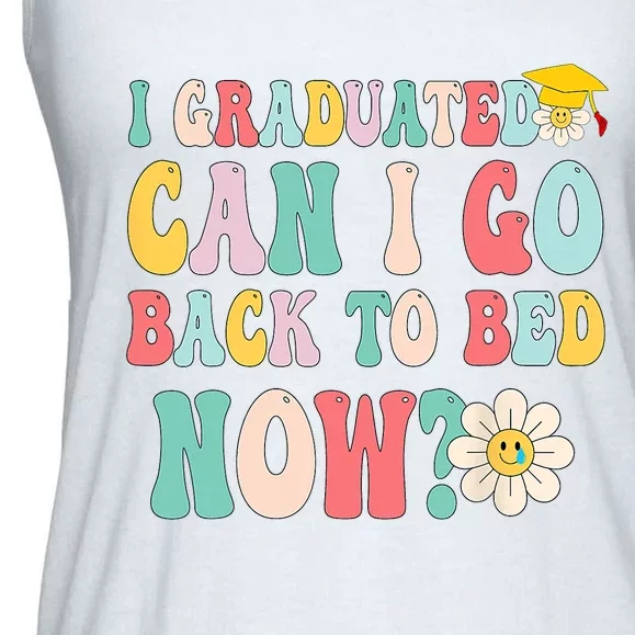 I Graduated Can I Go Back To Bed Now Funny Graduation Gift Ladies Essential Flowy Tank