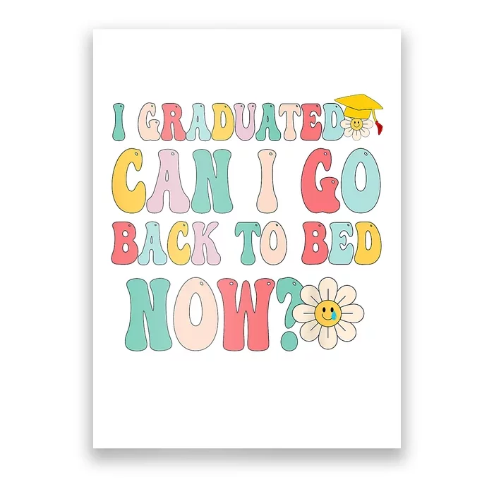 I Graduated Can I Go Back To Bed Now Funny Graduation Gift Poster