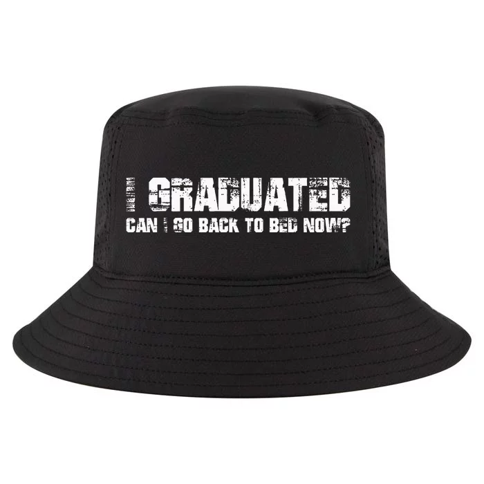 I Graduated Can I Go Back To Bed Now Graduation Cool Comfort Performance Bucket Hat