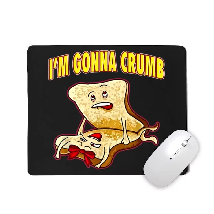 IM Gonna Crumb Adults Sandwich Funny Saying Mousepad