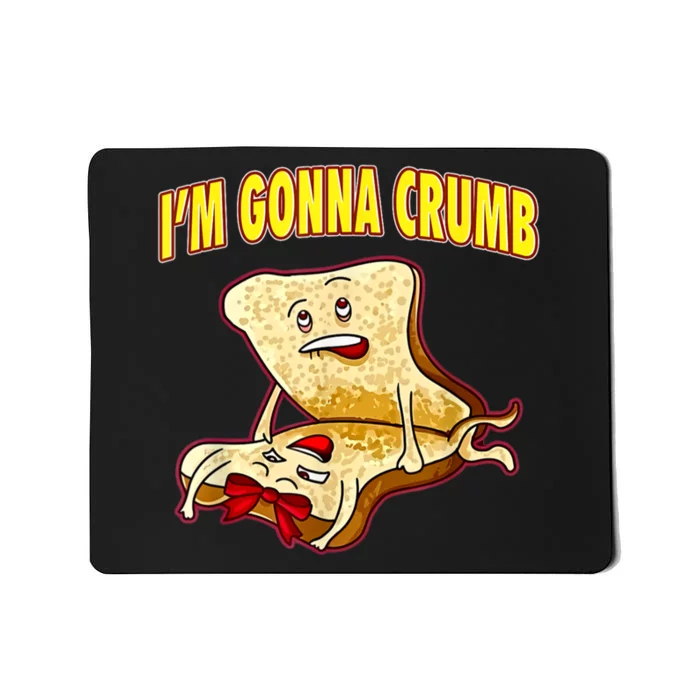 IM Gonna Crumb Adults Sandwich Funny Saying Mousepad