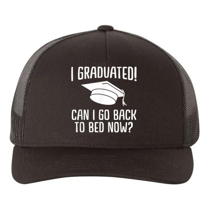 I Graduated Can I Go Back To Bed Now? Graduation Humor Yupoong Adult 5-Panel Trucker Hat