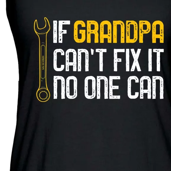 If Grandpa Cant Fix It No One Can Tee Christmas Fathers Day Ladies Essential Flowy Tank