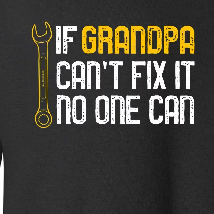 If Grandpa Cant Fix It No One Can Tee Christmas Fathers Day Toddler Sweatshirt