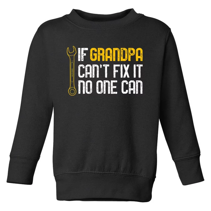 If Grandpa Cant Fix It No One Can Tee Christmas Fathers Day Toddler Sweatshirt