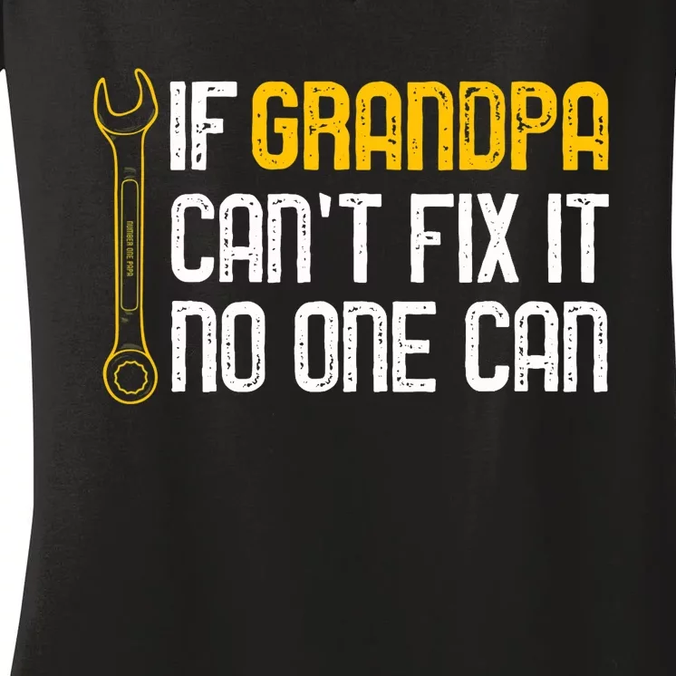 If Grandpa Cant Fix It No One Can Tee Christmas Fathers Day Women's V-Neck T-Shirt