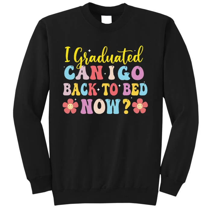 I Graduated Can I Go Back To Bed Now Graduation Sweatshirt