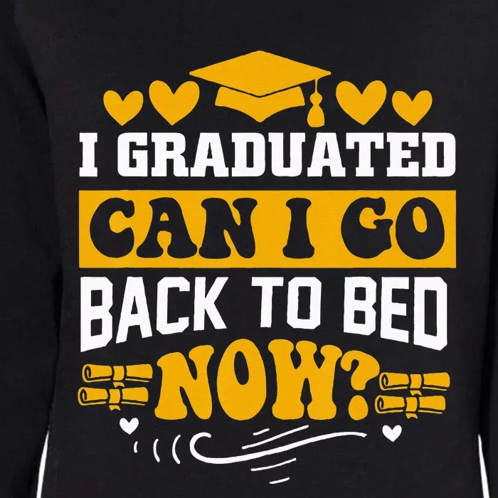 I Graduated Can I Go Back To Bed Now Womens California Wash Sweatshirt