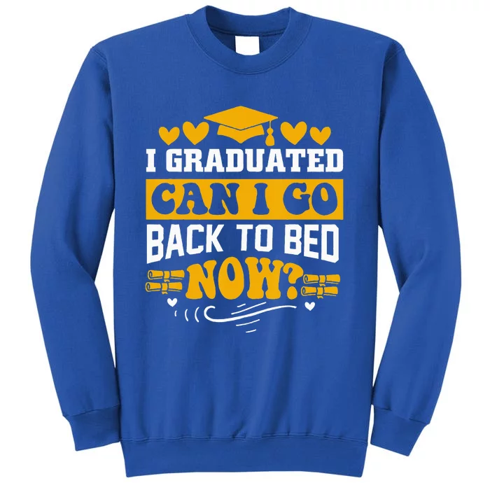 I Graduated Can I Go Back To Bed Now Sweatshirt