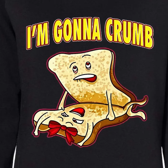 IM Gonna Crumb Adults Sandwich Funny Saying Womens California Wash Sweatshirt